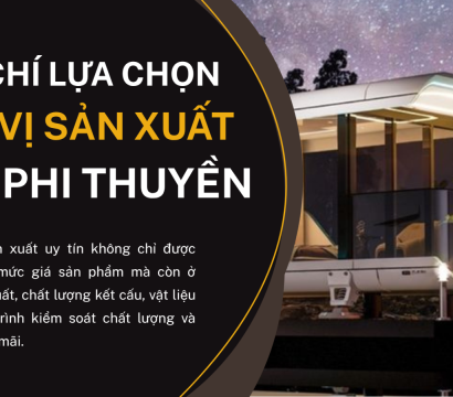 Tiêu chí lựa chọn đơn vị sản xuất nhà phi thuyền